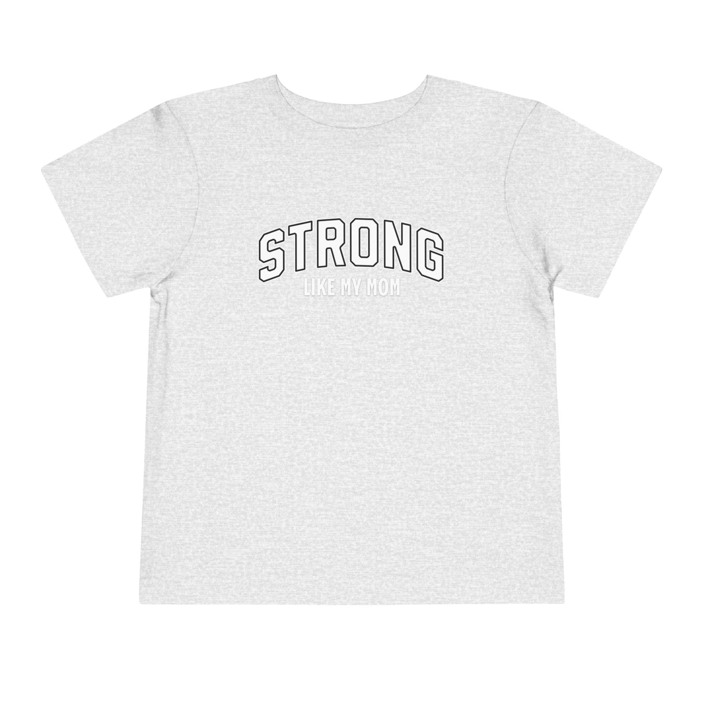 Strong Like My Mom (Toddler)