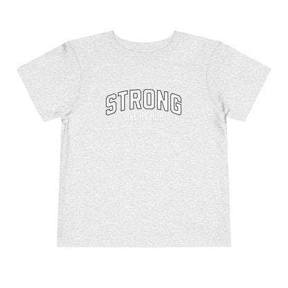 Strong Like My Mom (Toddler)